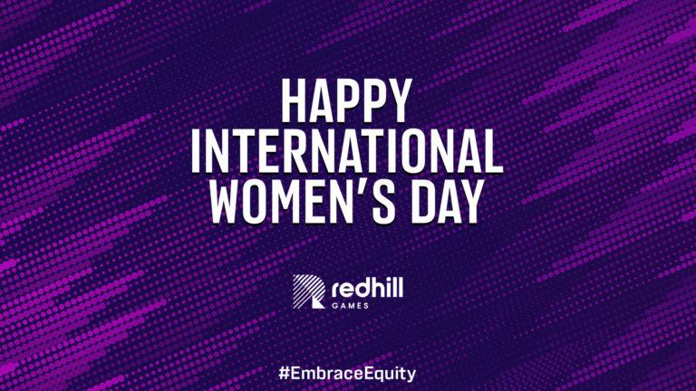 happy international women's day from redhill games! Embrace Equity!